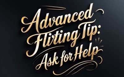 Advanced Flirting Tip:  Ask for Help