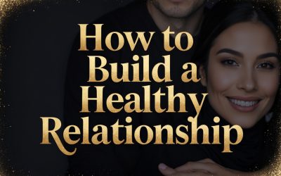 How To Build A Healthy Relationship
